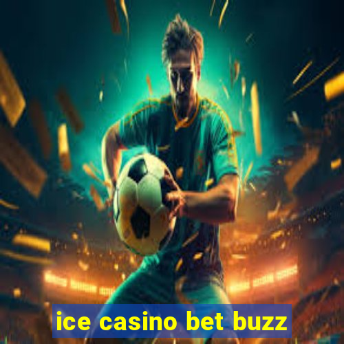 ice casino bet buzz